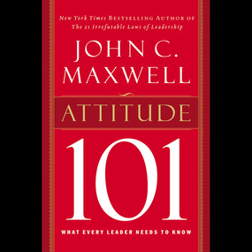 Attitude 101: What Every Leader Needs to Know