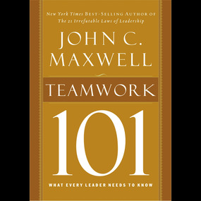 Teamwork 101: What Every Leader Needs to Know