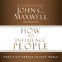 How to Influence People: Make a Difference in Your World