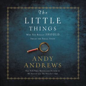 Little Things: Why You Really Should Sweat the Small Stuff