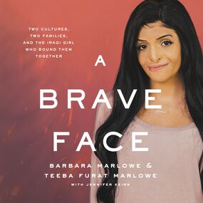 Brave Face: Two Cultures, Two Families, and the Iraqi Girl Who Bound Them Together