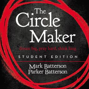Circle Maker Student Edition: Dream big, Pray hard, Think long.