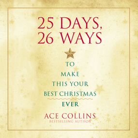 25 Days, 26 Ways to Make This Your Best Christmas Ever: Easy Ideas for a Peaceful Holiday Season