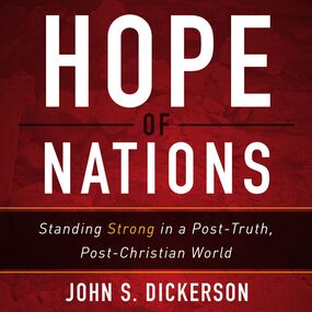 Hope of Nations: Standing Strong in a Post-Truth, Post-Christian World