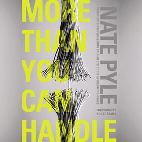 More Than You Can Handle: When Life's Overwhelming Pain Meets God's Overcoming Grace