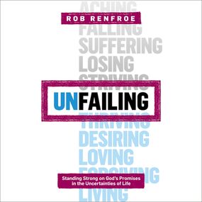 Unfailing: Standing Strong on God's Promises in the Uncertainties of Life