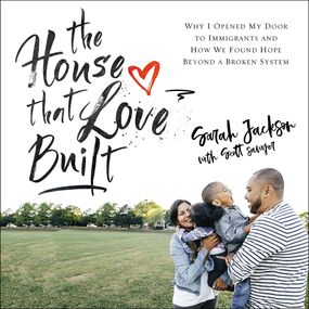 House That Love Built: Why I Opened My Door to Immigrants and How We Found Hope beyond a Broken System