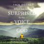 Why I Am Still Surprised by the Voice of God: How God Speaks Today Through Prophecies, Dreams, and Visions