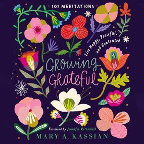 Growing Grateful: Live Happy, Peaceful, and Contented (A 101-Day Devotional)