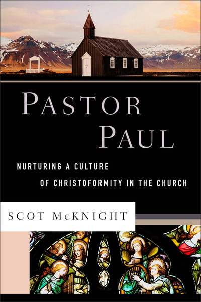 Pastor Paul (Theological Explorations for the Church Catholic): Nurturing a Culture of Christoformity in the Church