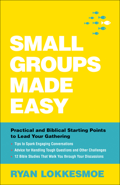 Small Groups Made Easy: Practical and Biblical Starting Points to Lead Your Gathering