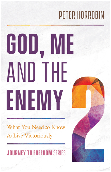 God, Me and the Enemy (Journey to Freedom Book #2): What You Need to Know to Live Victoriously