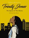 Trinity Jones: The Queen of The Ghetto
