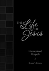 The Life of Jesus: Harmonized Gospels: Reader's Edition