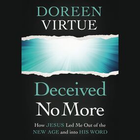 Deceived No More: How Jesus Led Me out of the New Age and into His Word