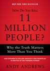 How Do You Kill 11 Million People?: Why the Truth Matters More Than You Think