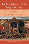 Significance of the Temple Incident in the Narratives of the Four Gospels