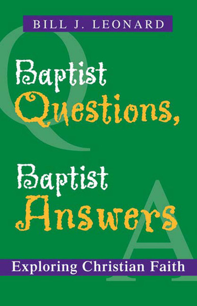 Baptist Questions, Baptist Answers: Exploring Christian Faith