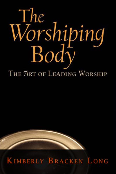 The Worshiping Body: The Art of Leading Worship
