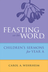 Feasting on the Word Childrens's Sermons for Year A