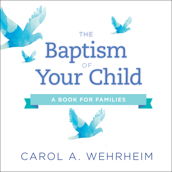 The Baptism of Your Child: A Book for Families