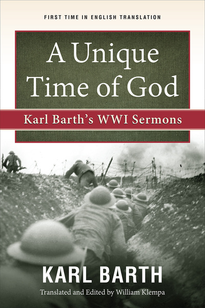 Unique Time of God: Karl Barth's WWI Sermons