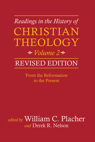 Readings in the History of Christian Theology, Volume 2, Revised Edition: From the Reformation to the Present