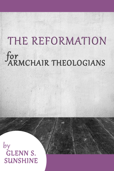 Reformation for Armchair Theologians