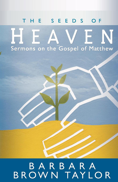 Seeds of Heaven: Sermons on the Gospel of Matthew