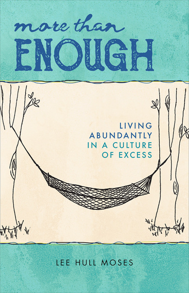 More than Enough: Living Abundantly in a Culture of Excess