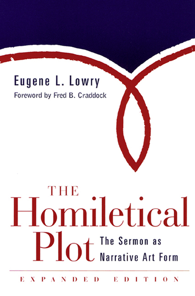 The Homiletical Plot, Expanded Edition: The Sermon as Narrative Art Form