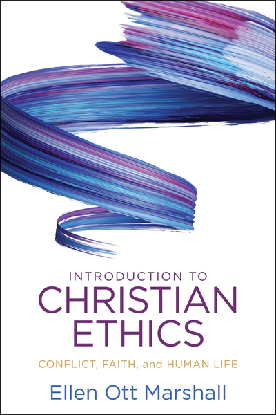 Introduction to Christian Ethics: Conflict, Faith, and Human Life