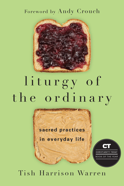 Liturgy of the Ordinary: Sacred Practices in Everyday Life