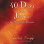 40 Days With Jesus: Celebrating His Presence