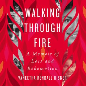 Walking Through Fire: A Memoir of Loss and Redemption