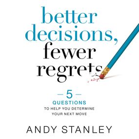 Better Decisions, Fewer Regrets: 5 Questions to Help You Determine Your Next Move