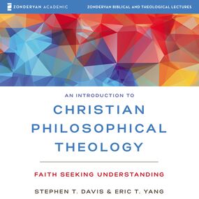 Introduction to Christian Philosophical Theology: Audio Lectures: Faith Seeking Understanding