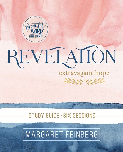 Revelation Bible Study Guide: Extravagant Hope