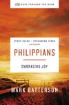 Philippians Bible Study Guide plus Streaming Video: Embracing Joy