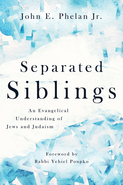 Separated Siblings: An Evangelical Understanding of Jews and Judaism