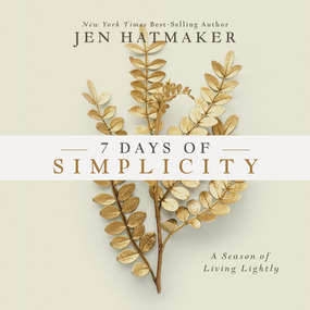 7 Days of Simplicity: A Season of Living Lightly