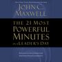 21 Most Powerful Minutes in a Leader's Day: Revitalize Your Spirit and Empower Your Leadership