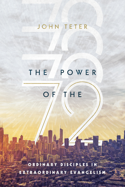 The Power of the 72: Ordinary Disciples in Extraordinary Evangelism