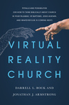 Virtual Reality Church: Pitfalls and Possibilities (Or How to Think Biblically about Church in  Your Pajamas, VR Baptisms, Jesus Avatars, and Whatever Else is Coming Next)