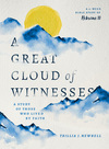A Great Cloud of Witnesses: A Study of Those Who Lived by Faith (A Study in Hebrews 11)