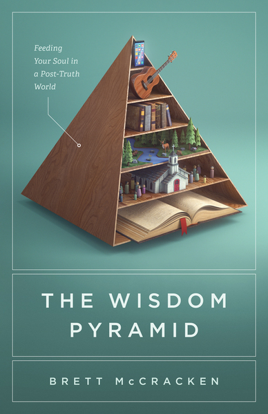 Wisdom Pyramid: Feeding Your Soul in a Post-Truth World
