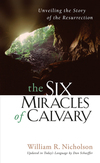 Six Miracles of Calvary: Unveiling the Story of the Resurrection