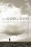 Let God Be God: Life-Changing Truths from the Book of Job