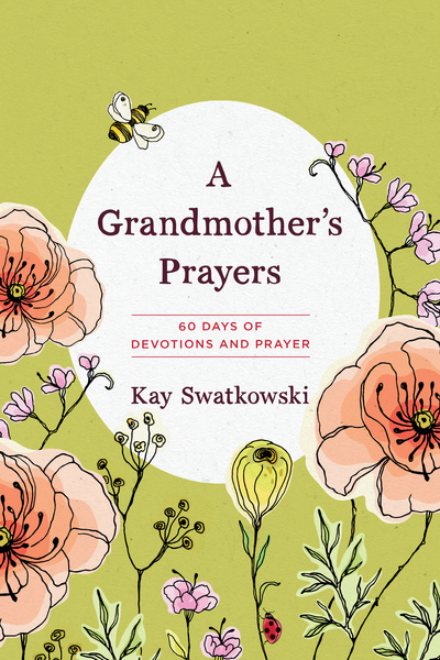 Grandmother's Prayers: 60 Days of Devotions and Prayer