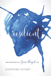 Resilient: Your Invitation to a Jesus-Shaped Life